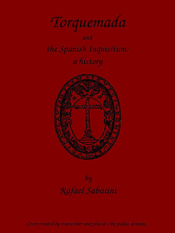 Torquemada and the Spanish Inquisition: A History