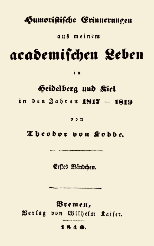 Humoristische Erinnerungen Aus Meinem Academischen Leben, Erstes Bändchenin Heidelberg Und Kiel in Den Jahren 1817-1819