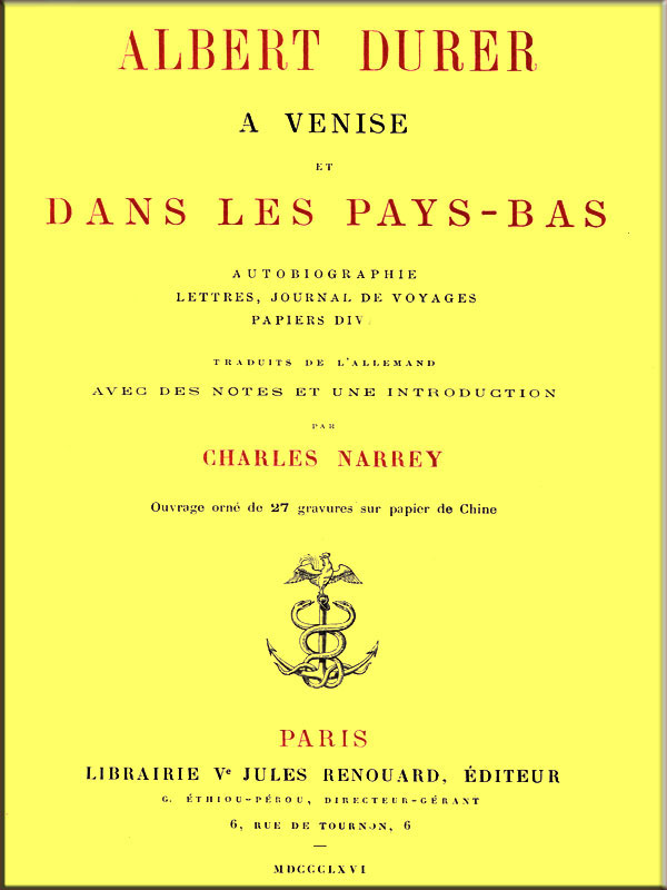 Albert Durer a Venise Et Dans Les Pays-Basautobiographie, Lettres, Journal De Voyages, Papiers Divers