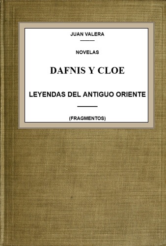 Dafnis Y Cloe; Leyendas Del Antiguo Oriente (fragmentos)