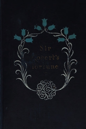 Sir Robert's Fortune: A Novel