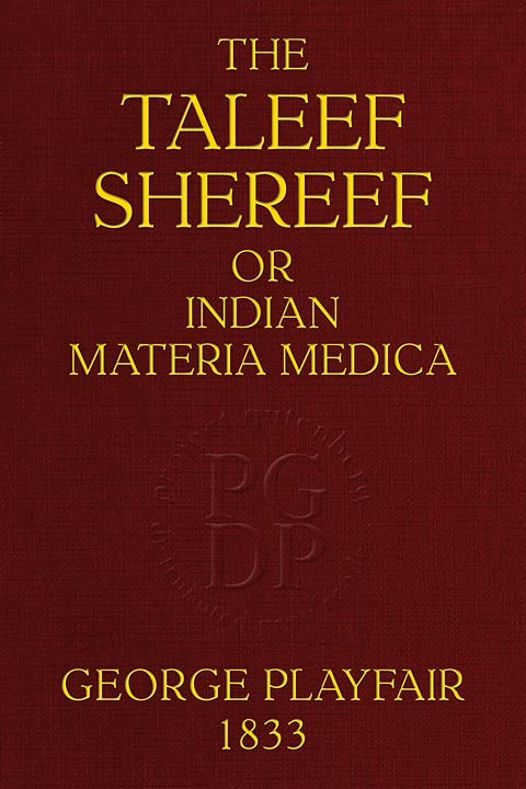The Taleef Shereef; Or, Indian Materia Medica