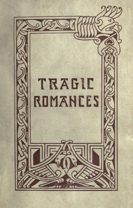 Tragic Romancesre-Issue of the Shorter Stories of Fiona Macleod; Re: Arranged, with Additional Tales