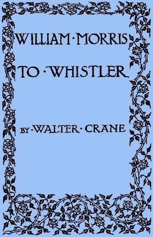 William Morris to Whistlerpapers and Addresses on Art and Craft and the Commonweal.