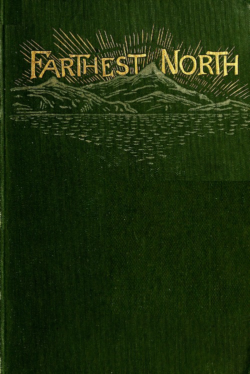 Farthest North: The Life and Explorations of Lieutenant James Booth Lockwood, of the Greely Arctic Expedition