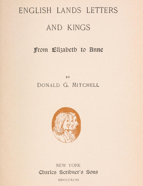 English Lands, Letters and Kings, Vol. 2: From Elizabeth to Anne