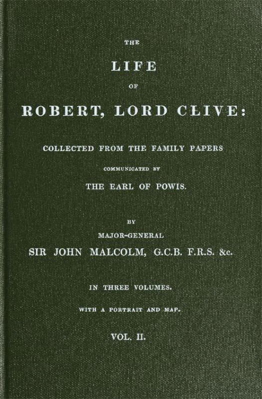 The Life of Robert, Lord Clive, Vol. 2 (of 3)collected from the Family Papers Communicated by the Earl of Powis