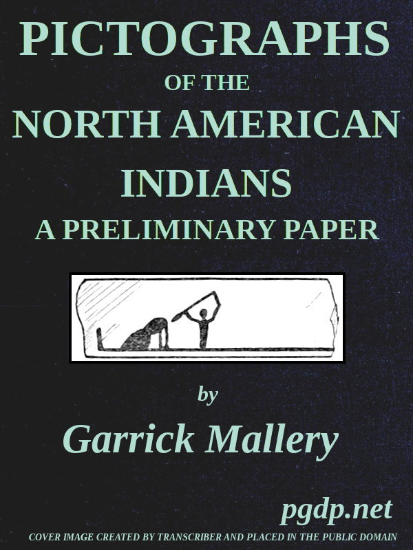 Pictographs of the North American Indians. a Preliminary Paperfourth Annual Report of the Bureau of Ethnology to the Secretary of the Smithsonian Institution, 1882-83, Government Printing Office, Washington, 1886, Pages 3-256