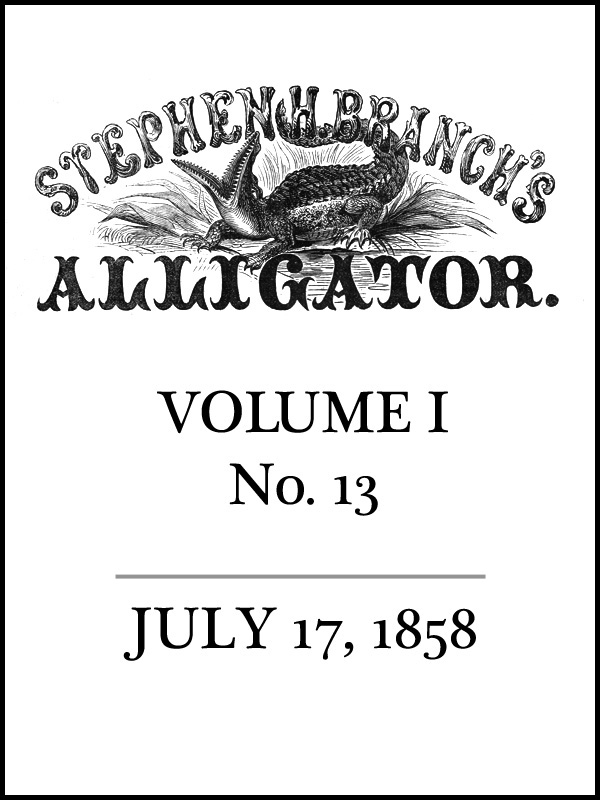 Stephen H. Branch's Alligator, Vol. 1 No. 13, July 17, 1858