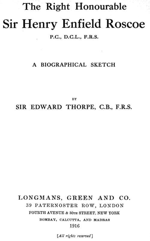 The Right Honourable Sir Henry Enfield Roscoe P.C., D.C.L., F.R.S.
