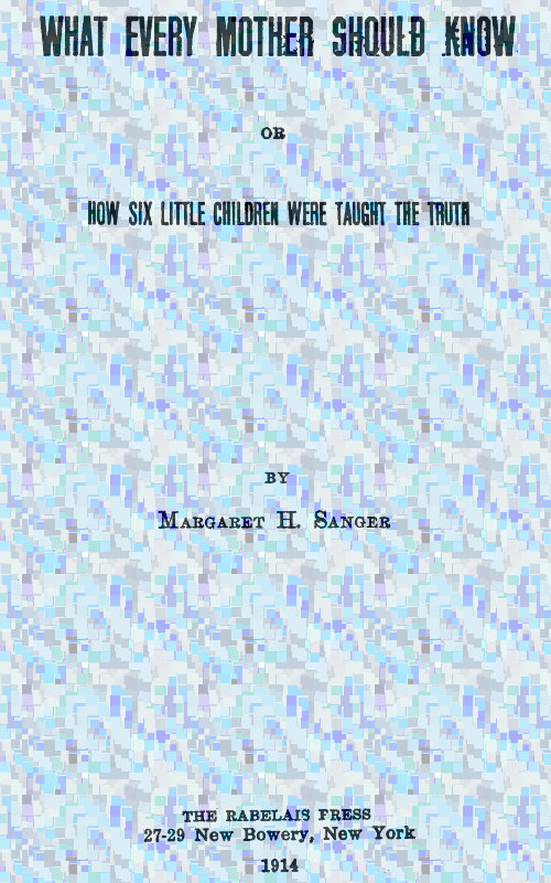 What Every Mother Should Know; Or, How Six Little Children Were Taught the Truth