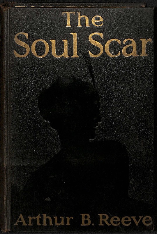 The Soul Scar: A Craig Kennedy Scientific Mystery Novel