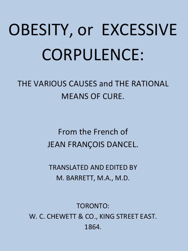 Obesity, or Excessive Corpulence: The Various Causes and the Rational Means of Cure