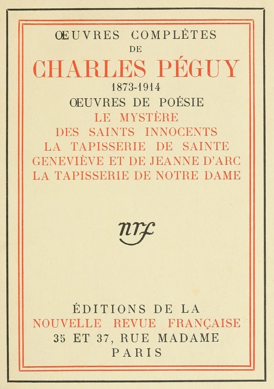 Oeuvres Complètes De Charles Péguy, Oeuvres De Poésie (tome 6)le Mystère Des Saints Innocents; La Tapisserie De Sainte Geneviève Et De Jeanne D'arc; La Tapisserie De Notre-Dame.