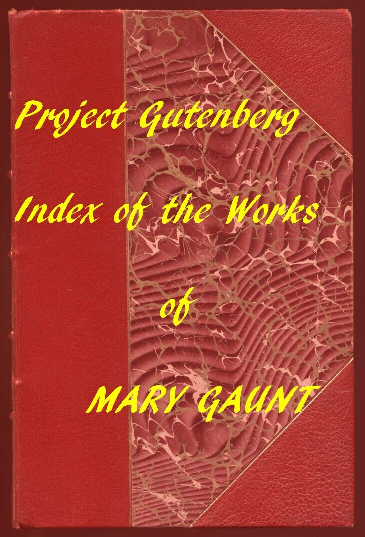 Index for Works of Mary Gaunthyperlinks to All Chapters of All Individual Ebooks