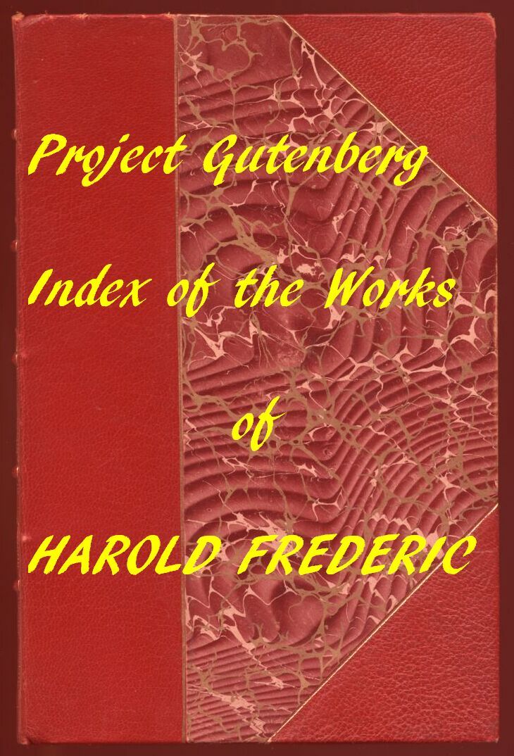 Index for Works of Harold Frederichyperlinks to All Chapters of All Individual Ebooks