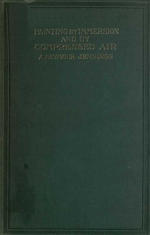 Painting by Immersion and by Compressed Air: A Practical Handbook