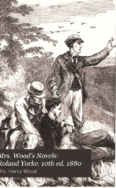 Roland Yorke: A Sequel to "The Channings"