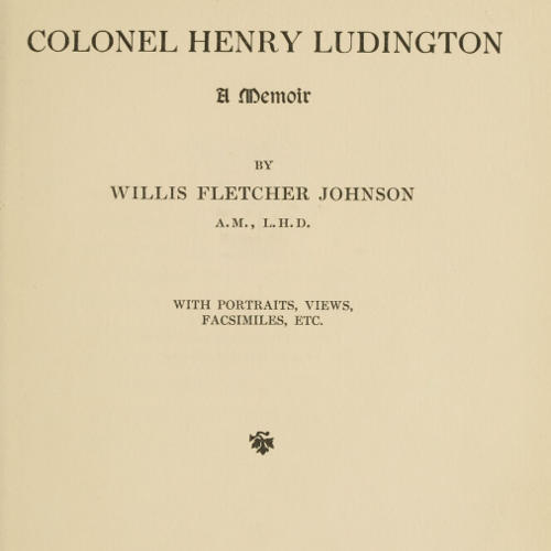 Colonel Henry Ludington: A Memoir
