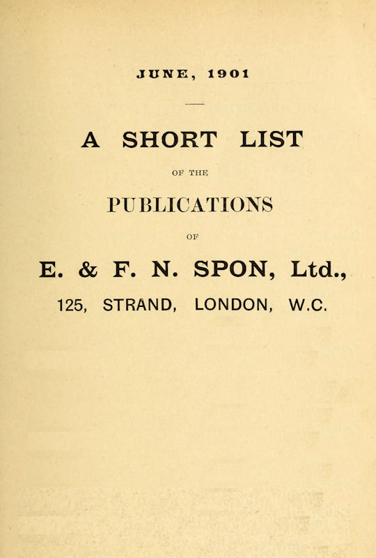 A Short List of the Publications of E. & F. N. Spon, Ltd. June 1901
