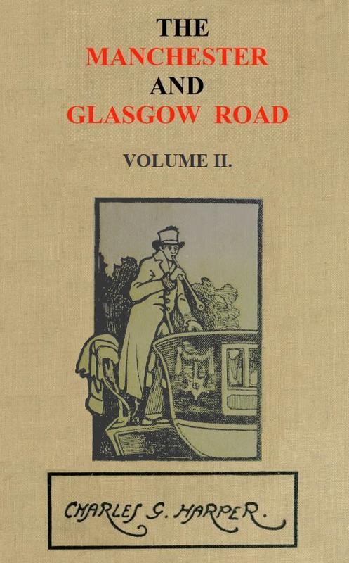 The Manchester and Glasgow Road, Volume 2 (of 2)this Way to Gretna Green