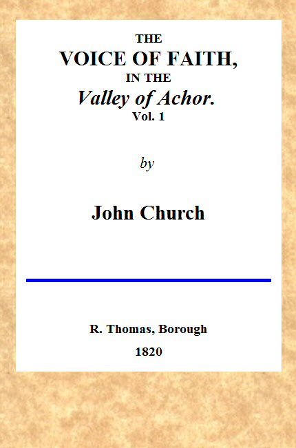 The Voice of Faith in the Valley of Achor: Vol. 1 [Of 2]being a Series of Letters to Several Friends on Religious Subjects
