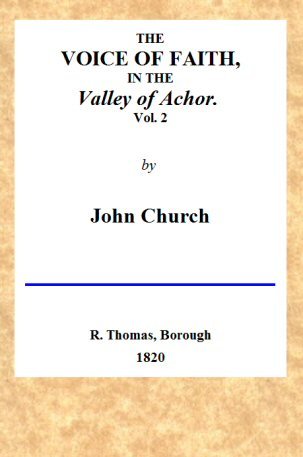 The Voice of Faith in the Valley of Achor: Vol. 2 [Of 2]being a Series of Letters to Several Friends on Religious Subjects