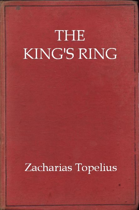 The King's Ring: Being a Romance of the Days of Gustavus Adolphus and the Thirty Years' War