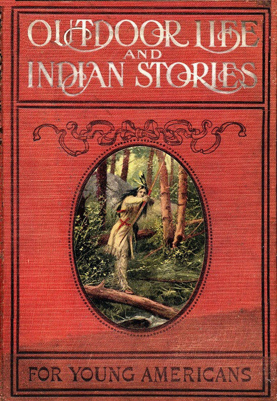 Outdoor Life and Indian Storiesmaking Open Air Life Attractive to Young Americans by Telling Them All About Woodcraft, Signs and Signaling, the Stars, Fishing, Camping, Camp Cooking, How to Tie Knots and How to Make Fire Without Matches, and Many Other Fascinating Open Air Pursuits. Also, Stories of Noted Hunters and Scouts, Great Indians and Warriors, Including Daniel Boone, Kit Carson, General Custer, Pontiac, Tecumseh, King Philip, Black Hawk, Brandt, Sitting Bull, and a Host of Others Whose Names Are Famous; All of Them True and Interesting