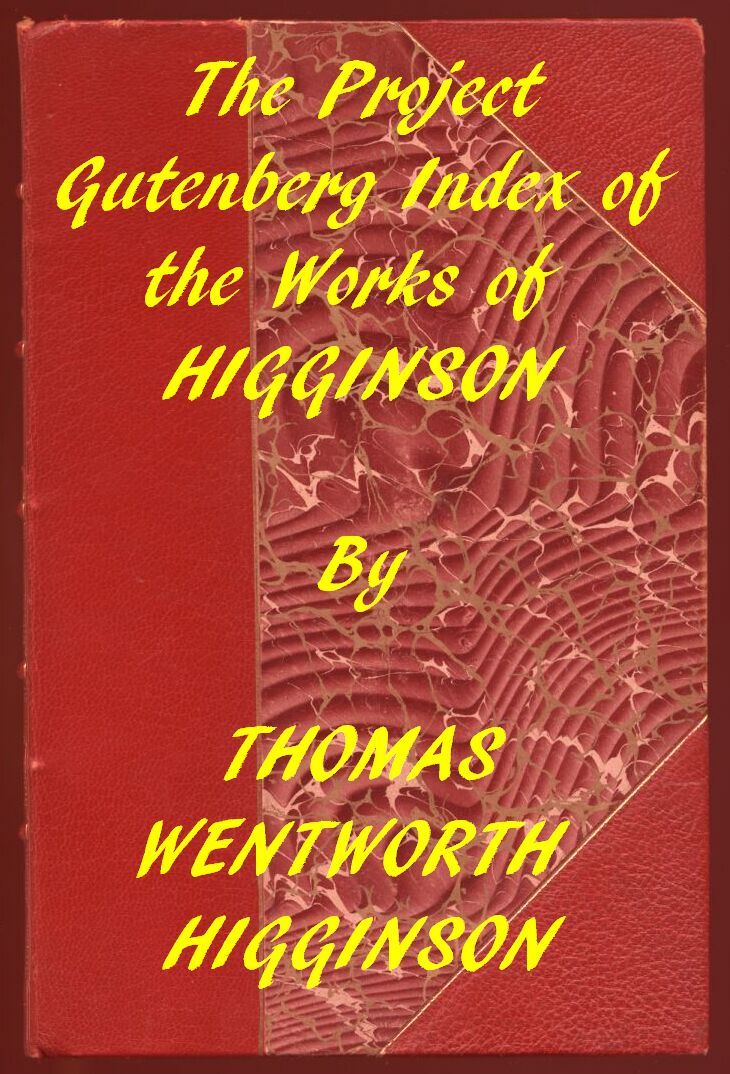 Index of the Project Gutenberg Works of Thomas Wentworth Higginson