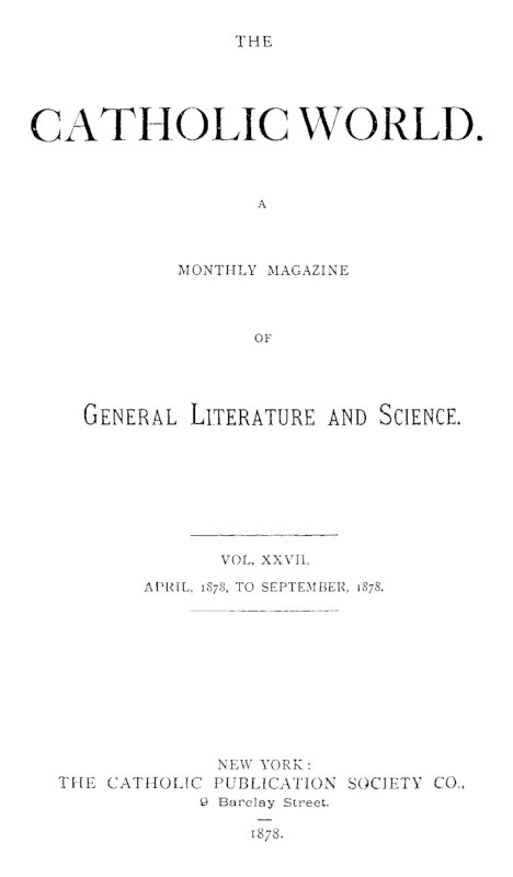 The Catholic World, Vol. 27, April 1878 to September 1878