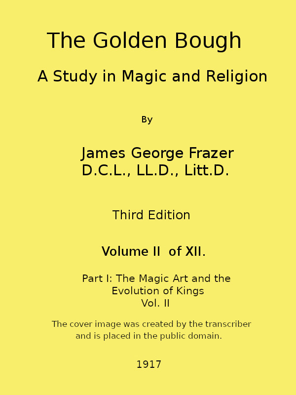 The Golden Bough: A Study in Magic and Religion (Third Edition, Vol. 02 of 12)