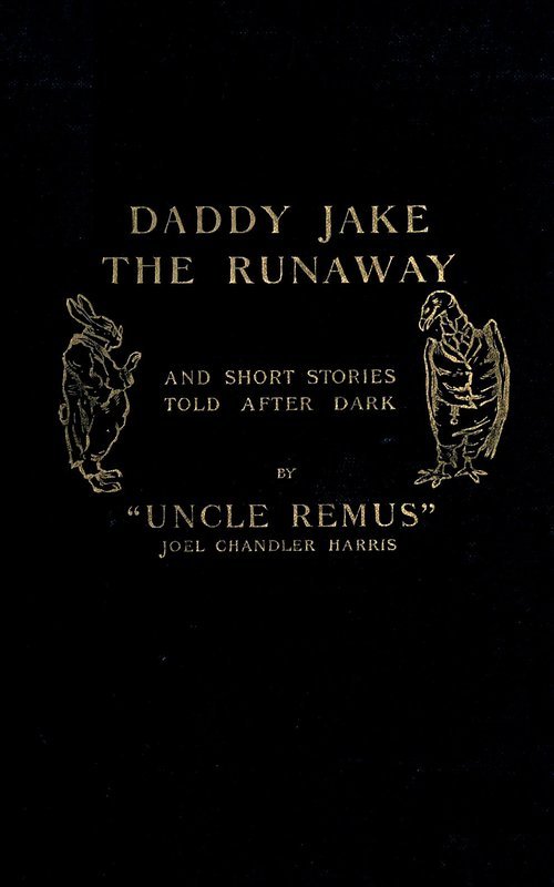 Daddy Jake the Runaway, and Short Stories Told after Dark