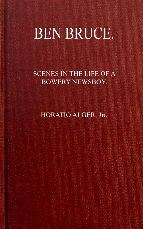 Ben Bruce: Scenes in the Life of a Bowery Newsboy