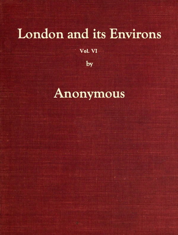 London and Its Environs Described, vol. 6 (of 6)