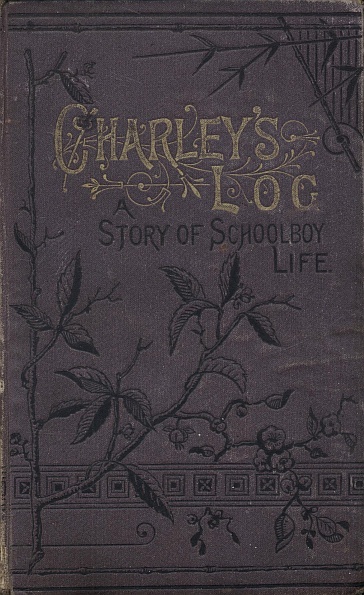 Charley's Log: A Story of Schoolboy Life