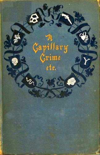 A Capillary Crime, and Other Stories