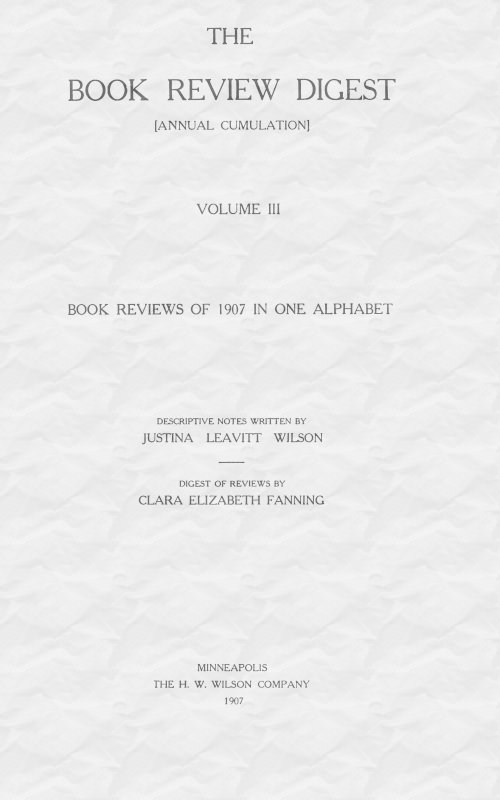The Book Review Digest, Volume 3, 1907