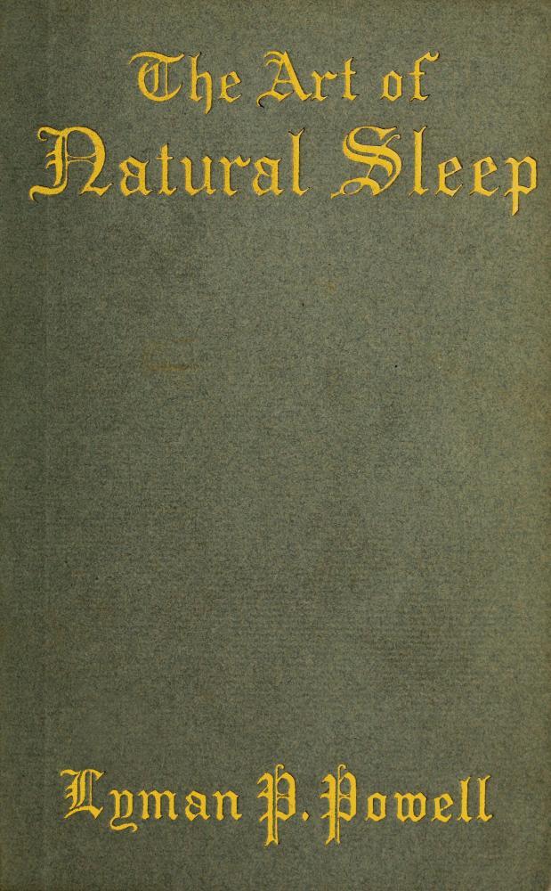 The art of natural sleep :  with definite directions for the wholesome cure of…