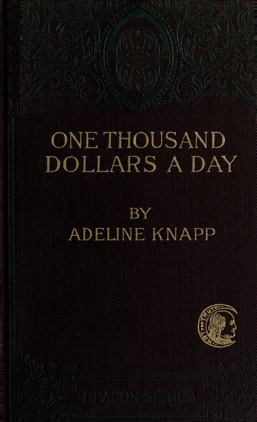 One thousand dollars a day. Studies in practical economics