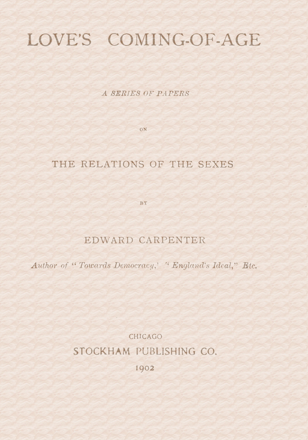 Love's Coming-of-Age: A series of papers on the relations of the sexes