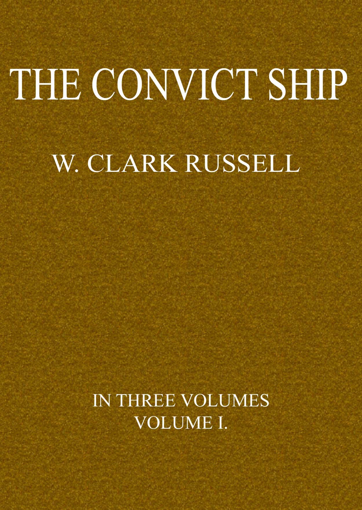 The Convict Ship, Volume 1 (of 3)