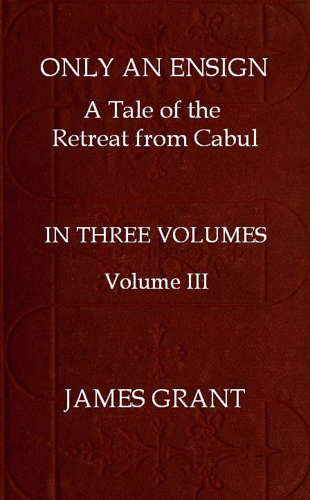 Only an Ensign: A Tale of the Retreat from Cabul, Volume 3 (of 3)