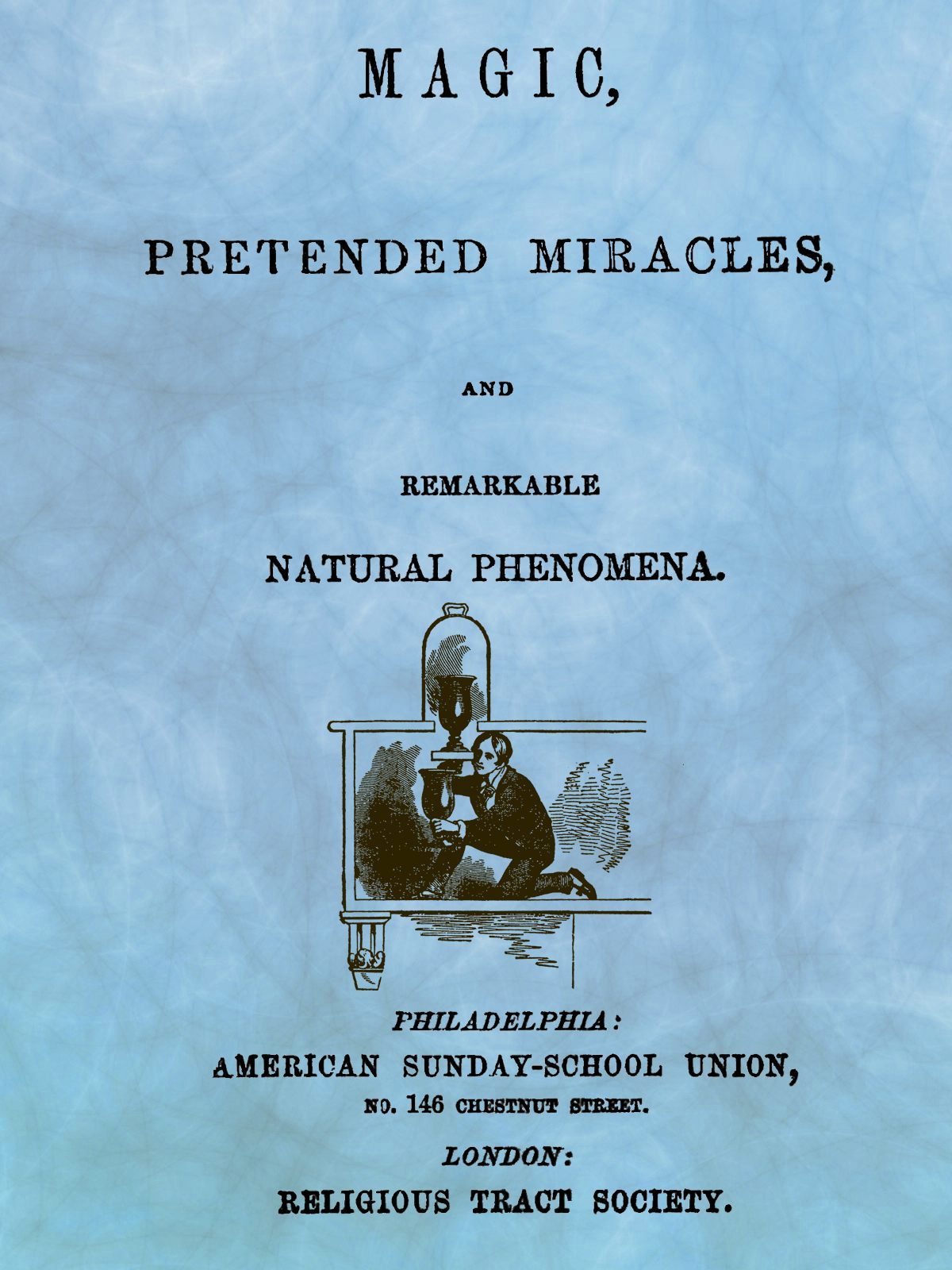 Magic, Pretended Miracles, and Remarkable Natural Phenomena