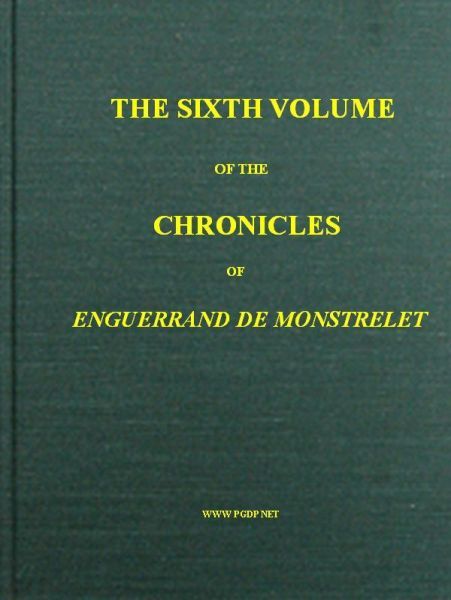 The chronicles of Enguerrand de Monstrelet, Vol. 06 [of 13] :  containing an…