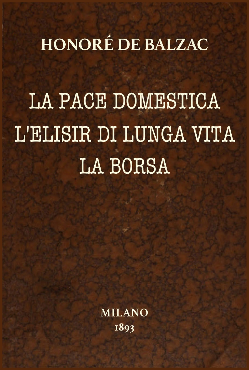 La pace domestica; L'elisir di lunga vita; La borsa: Racconti scelti