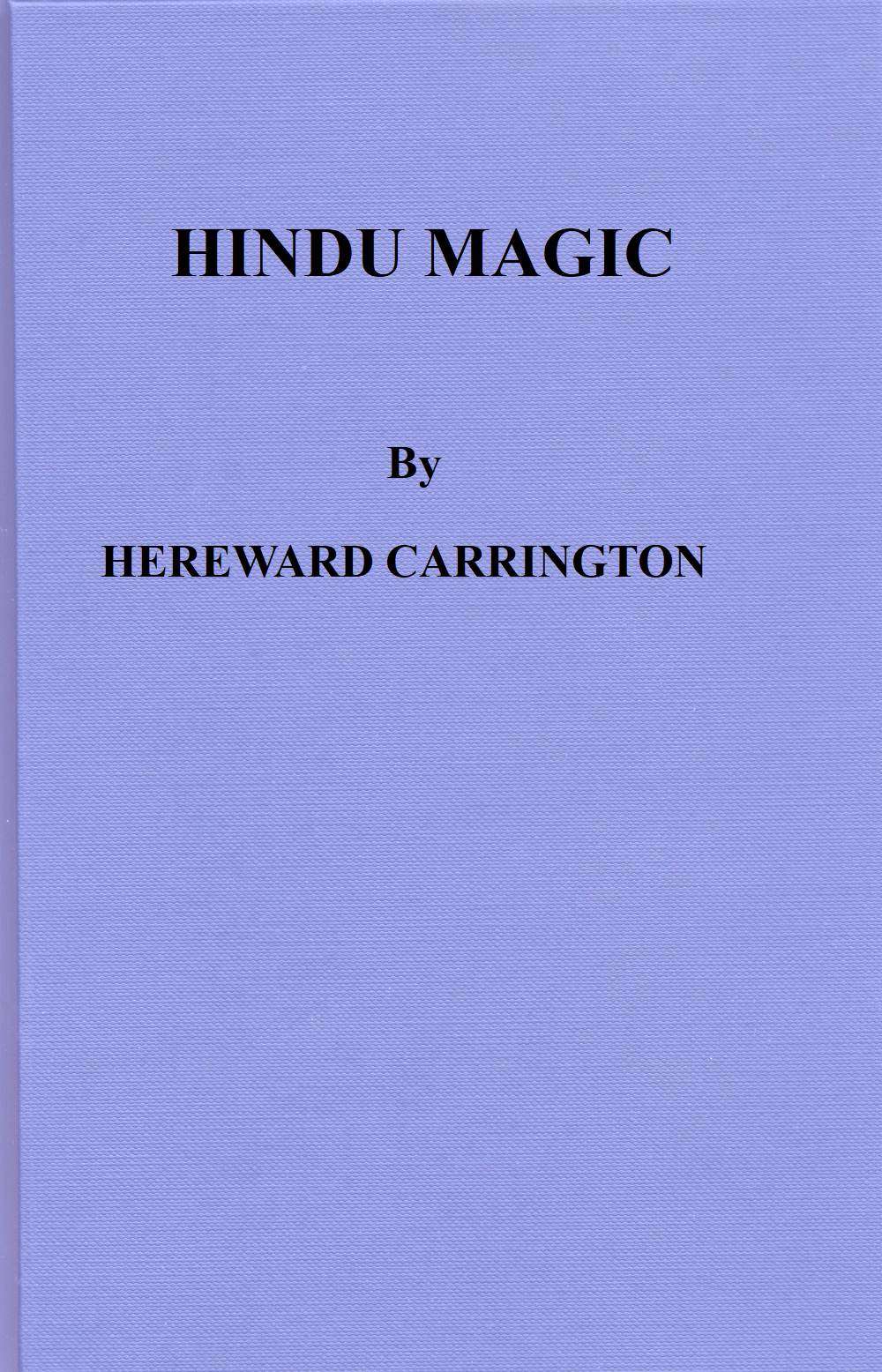 Hindu Magic: An Expose of the Tricks of the Yogis and Fakirs of India