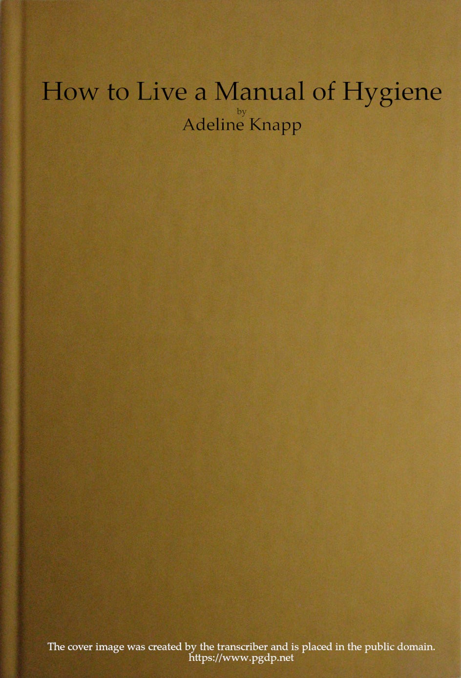 How to live: A manual of hygiene for use in the schools of the Philippine…