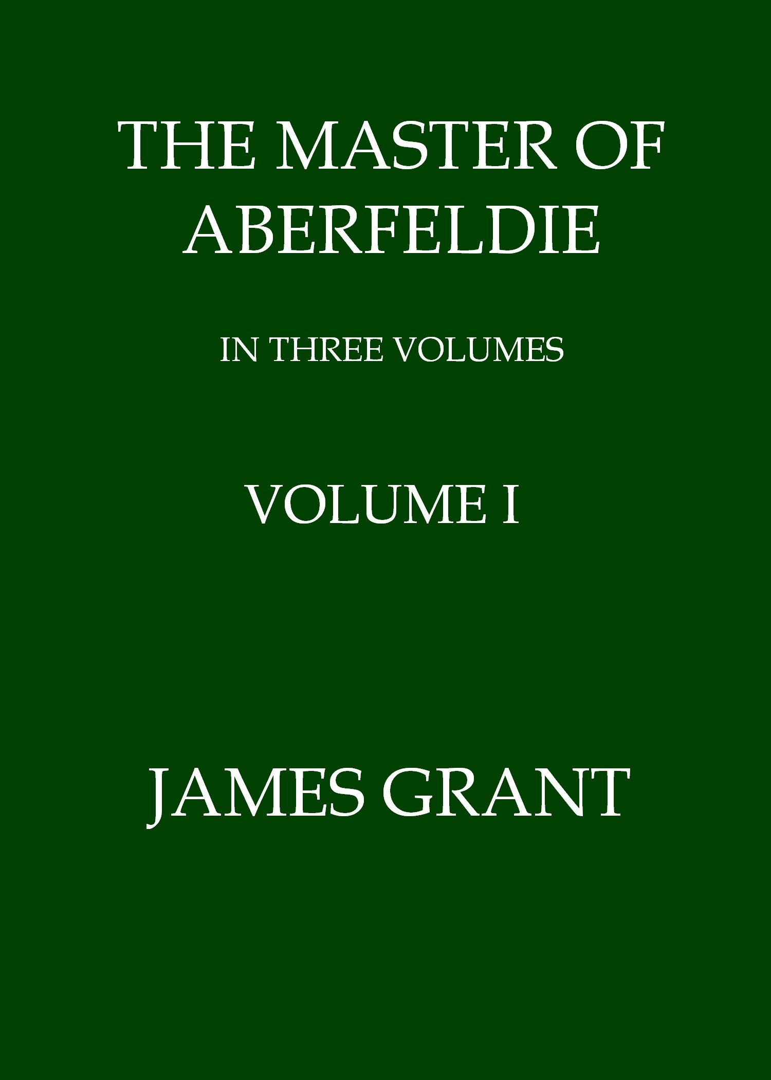 The Master of Aberfeldie, Volume 1 (of 3)