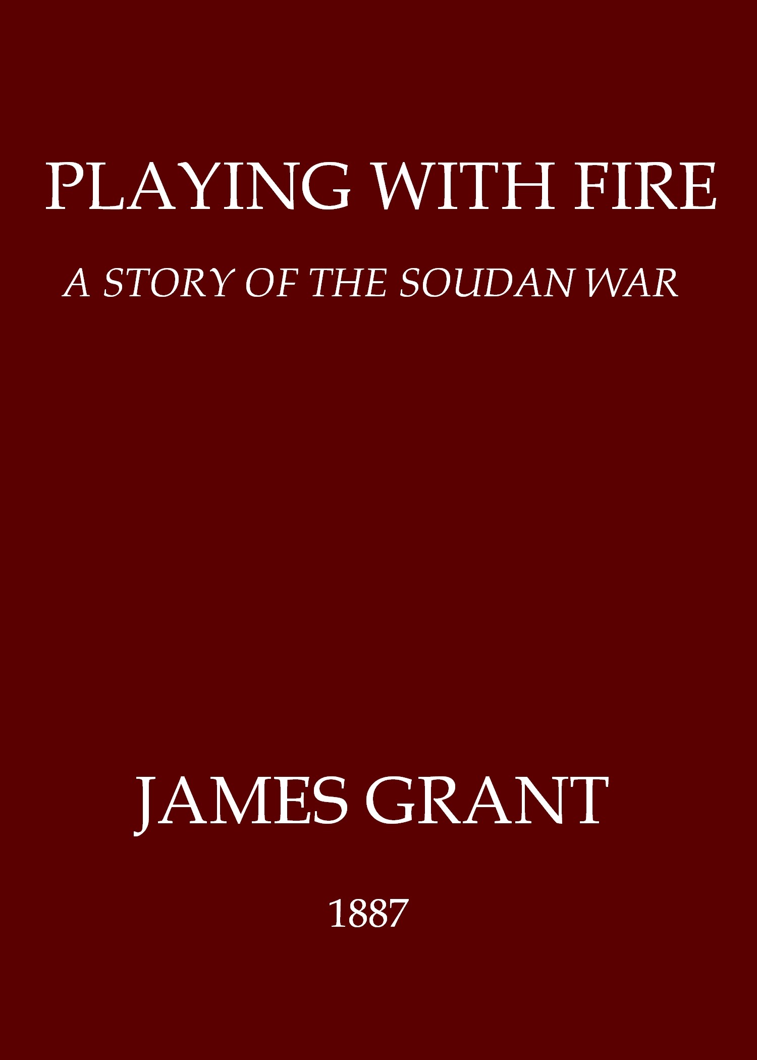 Playing with Fire: A Story of the Soudan War